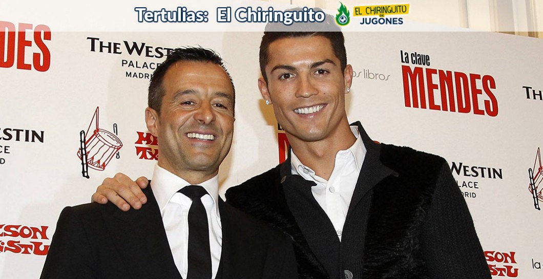 Jorge Mendes, Cristiano Ronaldo, El Chiringuito