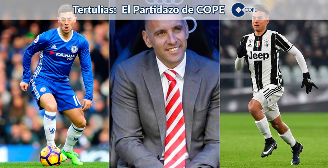 Eden Hazard, Monchi, Paulo Dybala, El Partidazo de COPE